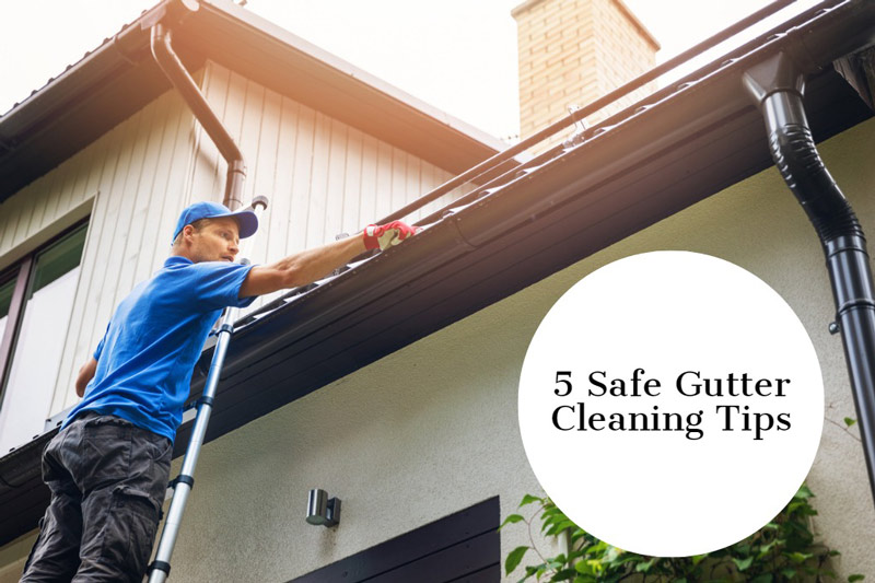 Featured image for “5 Safe Gutter Cleaning Tips to Keep Them up to the Job”
