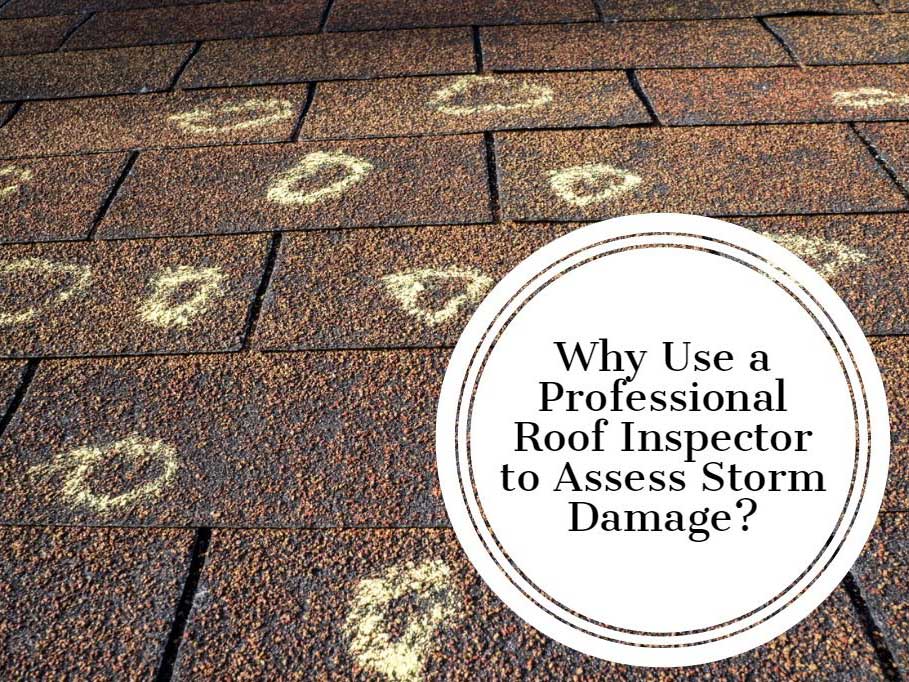 Featured image for “Why Use a Professional Roof Inspector to Assess Storm Damage?”